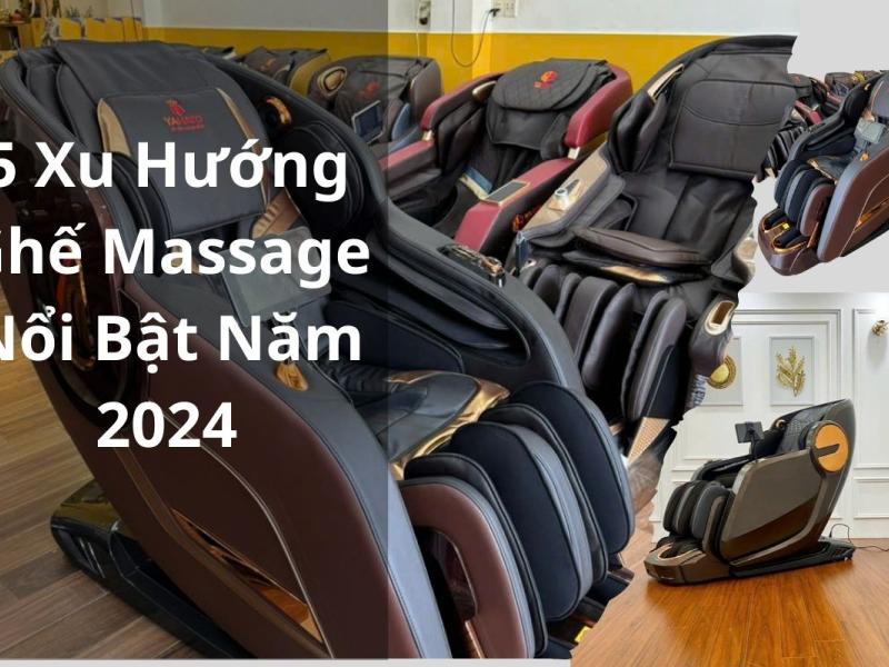   
          5 Xu Hướng Ghế Massage Nổi Bật Năm 2024