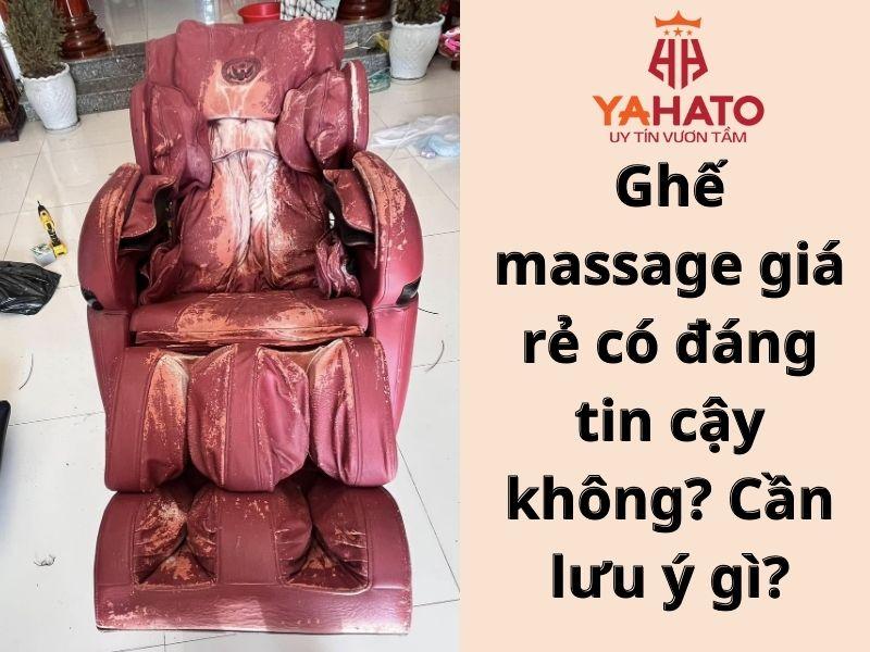 Ghế massage giá rẻ có đáng tin cậy không? Cần lưu ý gì
Ghế massage giá rẻ có đáng tin cậy không? Cần lưu ý gì